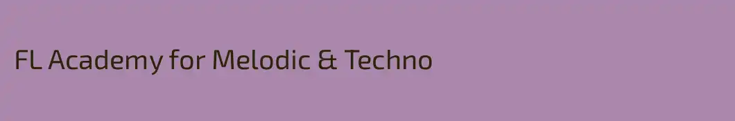 FL Academy for Melodic & Techno